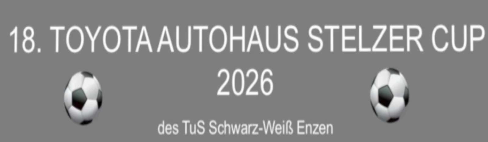 Banner - 18th Toyota Autohaus Stelzer Cup 2026 - TuS Schwarz-Weiß Enzen - Stadthagen