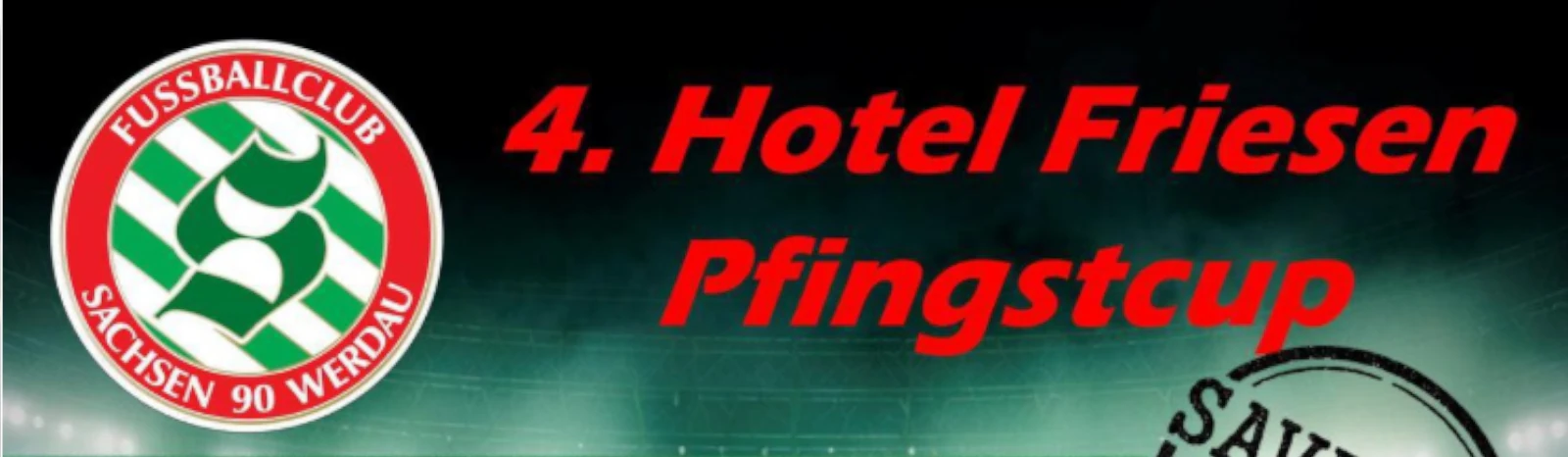 Banner - 4. Hotel Friesen Pfingstcup - FC Sachsen 90 Werdau - Werdau