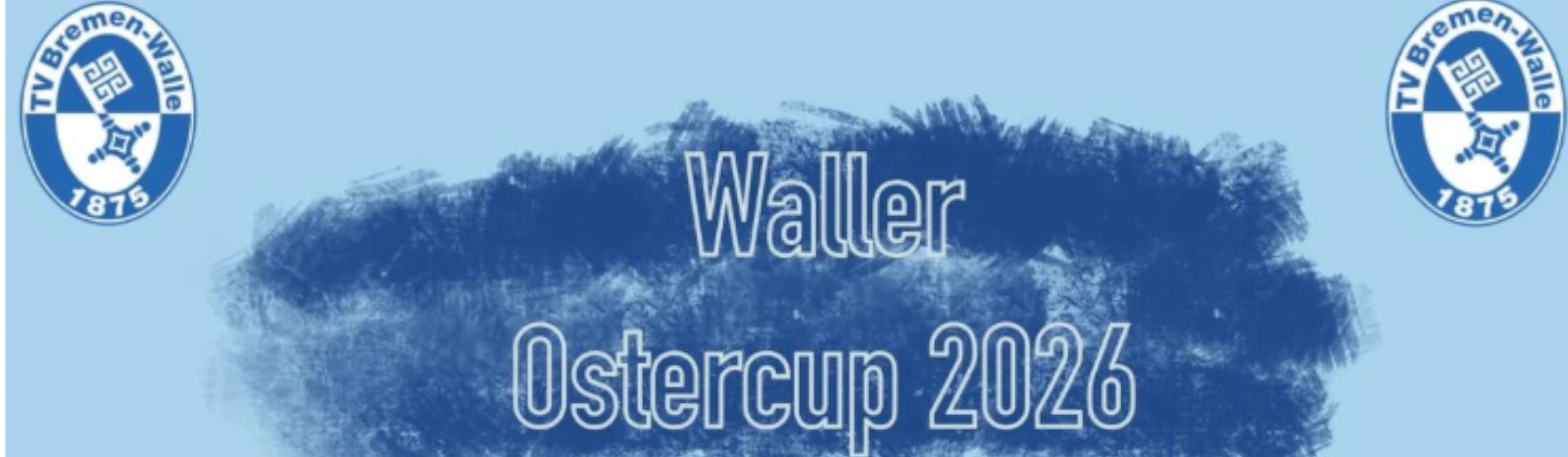 Banner - Waller Ostercup 2026 - TV Bremen-Walle 1875 e. V. - Bremen